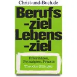 Berufsziel Lebensziel Prioritäten Prinzipien Praxis, Theodor Ellinger #2E