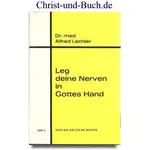 Leg deine Nerven in Gottes Hand, Alfred Lechler Dr. med.