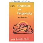Gedanken zur Bergpredigt Nach Matthäus 5, Arthur Richter