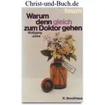 Warum denn gleich zum Doktor gehen, alte Heilmittel neu entdeckt, Wolfgang Juhre #