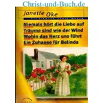 Niemals hört die Liebe auf /Träume sind wie der Wind /Wohin das Herz uns führt /Ein Zuhause für Belinda, Siedlerserie 5-8, Janette Oke