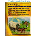 Liebe wächst wie ein Baum /Liebe trägt durch Freud und Leid /Reise in eine neue Welt /Über allem bleibt die Freude, Siedlerserie 1-4, Janette Oke