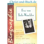 Eva von Tiele-Winckler - Mutter Eva ein Leben aus der Stille vor Gott, Paul Toaspern