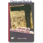Wenn du Gottes Sohn bist, Richard Müller
