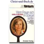Wenn Frauen sich im Spiegel sehen, Biblische Frauengestalten als Spiegel für die Frau von heute, Gisela Becker