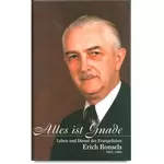 Alles ist Gnade Leben und Dienst des Evangelisten Erich Bonsels