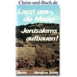 Lasst uns die Mauer Jerusalems aufbauen - Überblick über das Buch Nehemia, Hamilton Smith