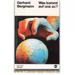 Was kommt auf uns zu? Gerhard Bergmann