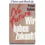 No future, Wir haben Zukunft, Peter Hahne