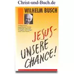 Jesus unsere Chance, Wilhelm Busch