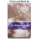 Wie wird es im Himmel sein, William MacDonald #4M