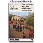 Frei für Gott und den Nächsten - Diakonissen berichten, Heinz Jochen Schmidt