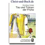 Tau und Tränen der Frühe, Dorothea Hollatz #