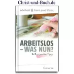 Arbeitslos - was nun? Adelheid Christ, Franz-Josef Christ