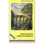 Wir kommen über die Brücke H85 Grossdruck, Berta Schmidt-Eller