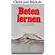 Beten lernen - Grundlagen des wirksamen Gebets, Roland Brown