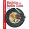 Raclette und heisser Stein, Rose Marie Donhauser