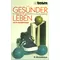Gesünder leben - Ratgeber für ganzheitliche Lebensgestaltung, David L Messenger; John C Souter #3