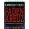 Christentum im Fadenkreuz - Reale Lebenslösungen in der Schusslinie entdeckt, Bill Wilson