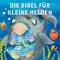 Die Bibel für kleine Helden neu