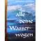 ALLE DEINE WASSERWOGEN - von Elisabeth Dreisbach