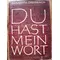 DU HAST MEIN WORT - von Elisabeth Dreisbach