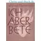 Ich aber bete, Alfred Christlieb
