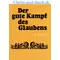 Der gute Kampf des Glaubens, C H Spurgeon