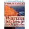 Warum ich heute noch glaube, Philip Yancey
