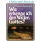 Wie erkenne ich den Willen Gottes? J. Grant Howard
