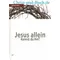 Jesus allein - kennst du ihn? Eberhard Platte