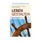 Leben gestalten - Reflektionen, Impulse und juristischer Rat, Scheffbuch-Schwalfenberg, Christina; Schwalfenberg, Armin